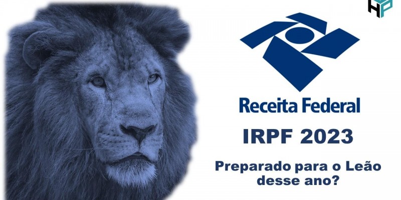 IRPF 2023 - O Leão está voltando com tudo este ano! Vai encarar?